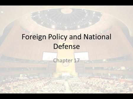 Foreign Policy and National Defense Chapter 17. NATIONAL SECURITY Section 2.
