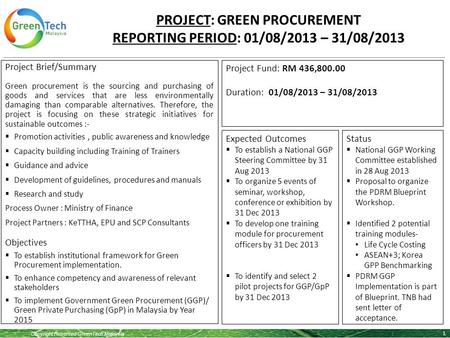 Copyright Reserved GreenTech Malaysia PROJECT: GREEN PROCUREMENT REPORTING PERIOD: 01/08/2013 – 31/08/2013 1 Project Brief/Summary Green procurement is.