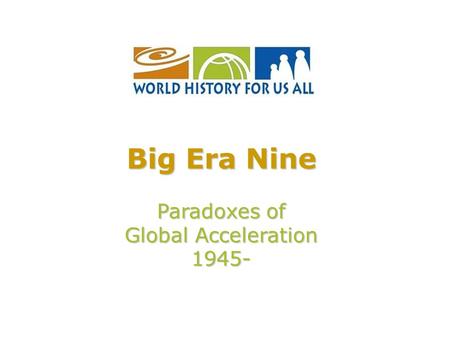 Big Era Nine Paradoxes of Global Acceleration 1945-