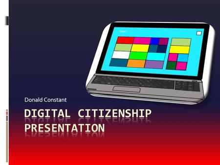 Donald Constant. Digital Citizenship  For teachers and students, digital citizenship changes as new technology tools are used by the educational world.