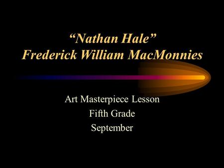 “Nathan Hale” Frederick William MacMonnies Art Masterpiece Lesson Fifth Grade September.