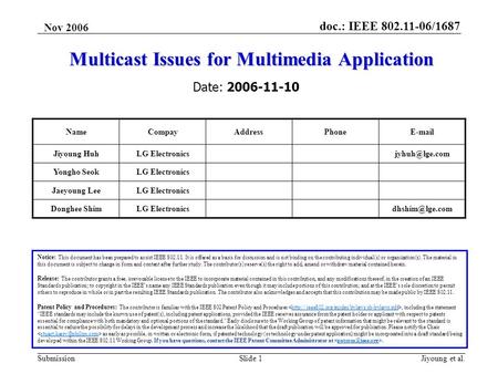 Doc.: IEEE 802.11-06/1687 Submission Nov 2006 Jiyoung et al.Slide 1 Multicast Issues for Multimedia Application Notice: This document has been prepared.