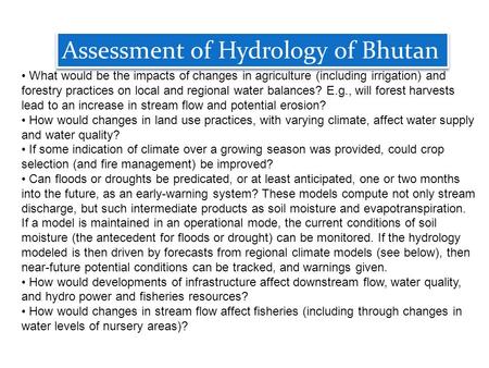 Assessment of Hydrology of Bhutan What would be the impacts of changes in agriculture (including irrigation) and forestry practices on local and regional.