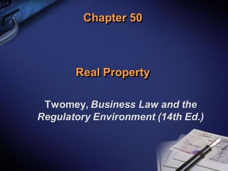 Chapter 50 Real Property Twomey, Business Law and the Regulatory Environment (14th Ed.)