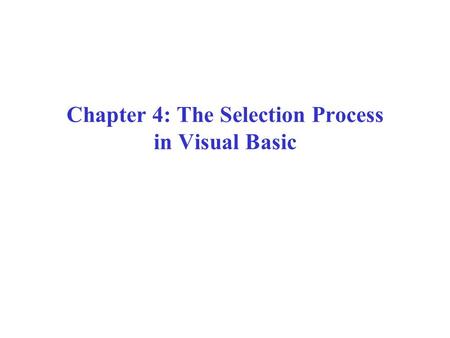 Chapter 4: The Selection Process in Visual Basic.