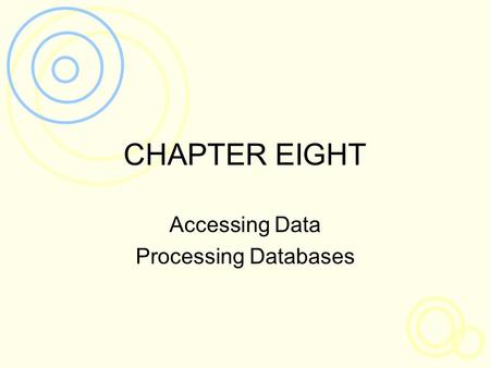 CHAPTER EIGHT Accessing Data Processing Databases.