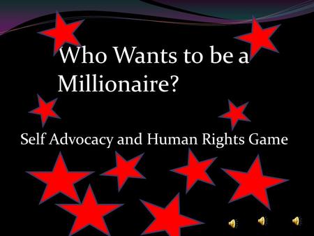 Who Wants to be a Millionaire? Self Advocacy and Human Rights Game.