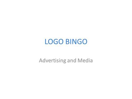 LOGO BINGO Advertising and Media. Nike Designed by Carolyn Davidson, a graphic design student – She charged $2 per hour to design the logo for a new shoe.