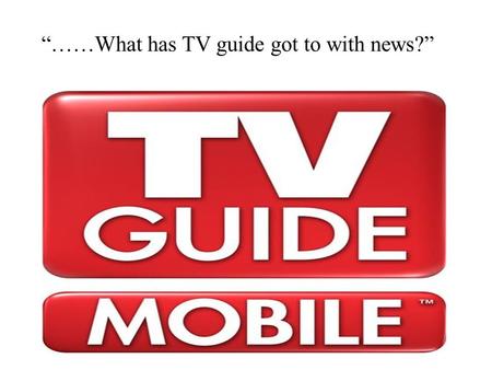 “……What has TV guide got to with news?”. “In order to have a successful report you must assemble the facts and opinions from a variety of sources, review.