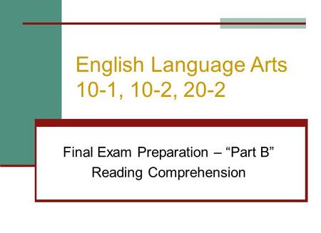 English Language Arts 10-1, 10-2, 20-2 Final Exam Preparation – “Part B” Reading Comprehension.