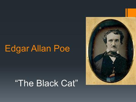 Edgar Allan Poe “The Black Cat”.