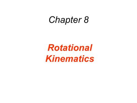 Chapter 8 Rotational Kinematics. 8.1 Rotational Motion and Angular Displacement In the simplest kind of rotation, points on a rigid object move on circular.