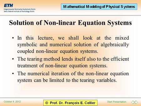 Start Presentation October 4, 2012 Solution of Non-linear Equation Systems In this lecture, we shall look at the mixed symbolic and numerical solution.