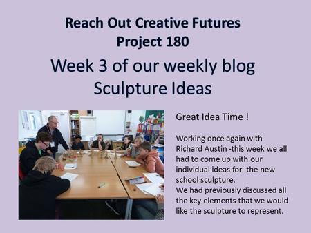 Great Idea Time ! Working once again with Richard Austin -this week we all had to come up with our individual ideas for the new school sculpture. We had.