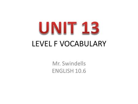 LEVEL F VOCABULARY Mr. Swindells ENGLISH 10.6. (v) To encourage, assist, aid, support (especially in something wrong or unworthy) The driver of the getaway.