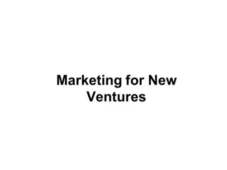 Marketing for New Ventures.  Definition of marketing by the American Marketing Association: an organizational function and a set of processes for creating,