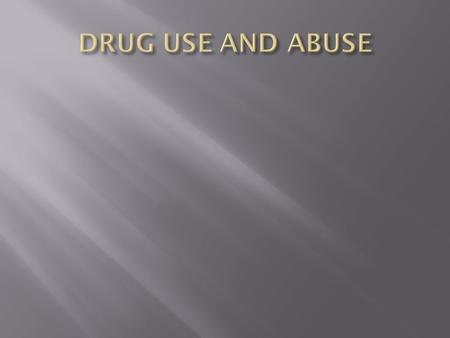  Drug  Substance other than food that changes the structure or function of the body or mind.  Some drugs are harmful, while other can save your life.