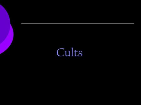 Cults. “The less reasonable a cult, the more men seek to establish it by force.” ~Jean-Jacques Rousseau.