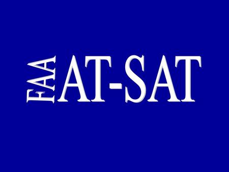 AT-SAT u AT-SAT is a computer-based examination that assesses if job applicants have certain characteristics needed to perform effectively as ATC’s.