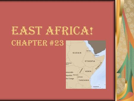 East Africa! Chapter #23. I. Natural Environments A. Landforms & Water What has shaped the land? Rift valleys? Lake Victoria? Mt. Kilimanjaro? d.