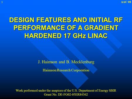 J. Haimson and B. Mecklenburg Haimson Research Corporation FG02-05ER84362 Work performed under the auspices of the U.S. Department of Energy SBIR Grant.