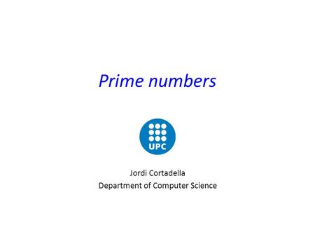 Prime numbers Jordi Cortadella Department of Computer Science.