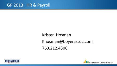 GP 2013: HR & Payroll Kristen Hosman 763.212.4306.