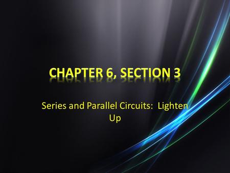 Series and Parallel Circuits: Lighten Up. LO LO – Compare series and parallel circuits and learn the language of electricity. SC SC – Compare series and.