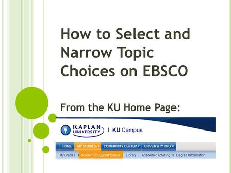 How to Select and Narrow Topic Choices on EBSCO From the KU Home Page: