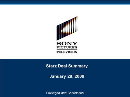 Privileged and Confidential Starz Deal Summary January 29, 2009.
