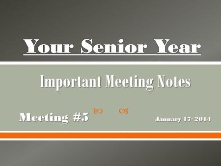  Important Meeting Notes Meeting #5 January 17, 2014.