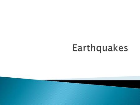  An earthquake is ground movements that occur when blocks of rock in Earth move suddenly and release energy.  Earthquakes occur along fault lines. ◦