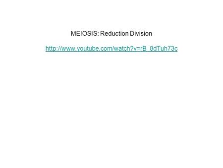 MEIOSIS: Reduction Division