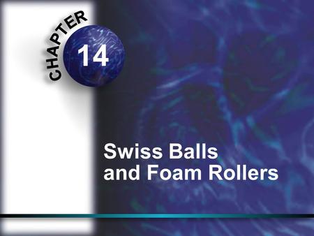 14 Swiss Balls and Foam Rollers.