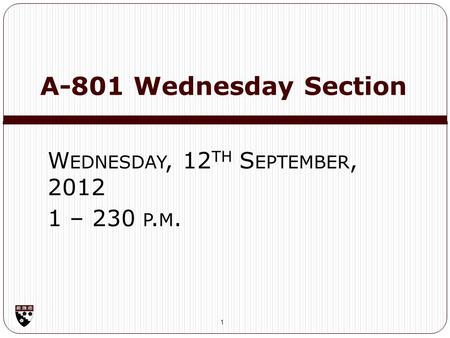 A-801 Wednesday Section 1 W EDNESDAY, 12 TH S EPTEMBER, 2012 1 – 230 P. M.