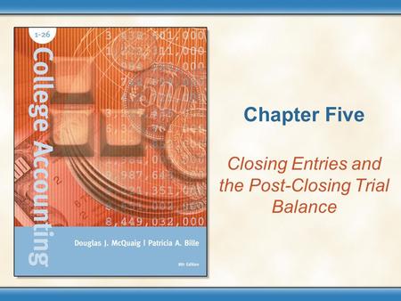 Chapter Five Closing Entries and the Post-Closing Trial Balance.