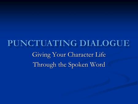 Giving Your Character Life Through the Spoken Word.