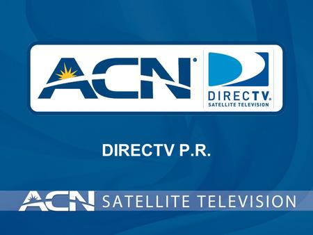 DIRECTV P.R.. Programming Choices: over 134 channels – there’s something for everyone to watch, regardless of their interests –24 hours a day – 7 days.