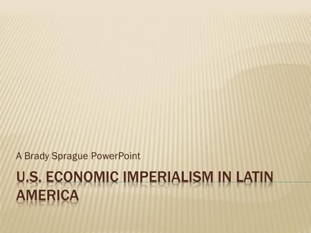 U.S. Economic imperialism in Latin America