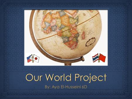 Our World Project By: Aya El-Husseini 6D. IntroductionIntroduction The health problem that I will be focusing on in the four countries isThe health problem.