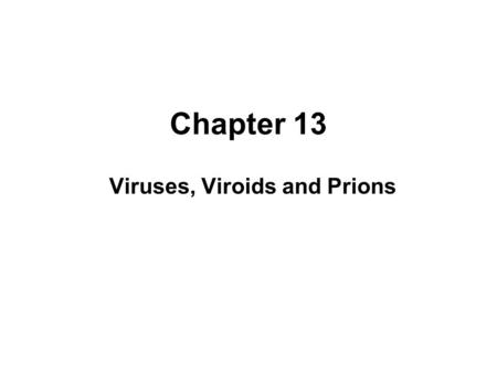 Chapter 13 Viruses, Viroids and Prions. Adolf Mayer, 1886 –tobacco mosaic disease (TMD) transmissible Dimitri Iwanowski, 1892 –Filtered sap still caused.