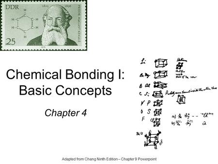 Chemical Bonding I: Basic Concepts Chapter 4 Adapted from Chang Ninth Edition – Chapter 9 Powerpoint.
