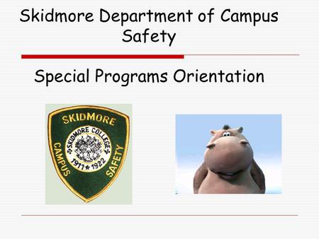 Skidmore Department of Campus Safety Special Programs Orientation.