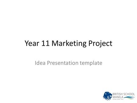 Year 11 Marketing Project Idea Presentation template.