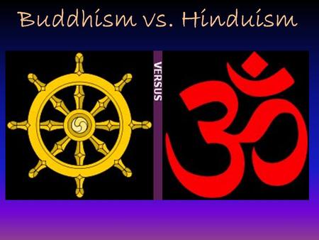 Buddhism vs. Hinduism. Hinduism A complex POLYTHEISTIC religion Make up 80% of Indian population.