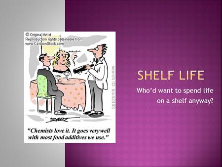 Who’d want to spend life on a shelf anyway?. Try this first…