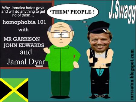 Why Jamaica hates gays and will do anything to get rid of them… and Jamal Dyar.