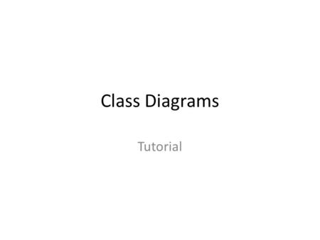 Class Diagrams Tutorial.