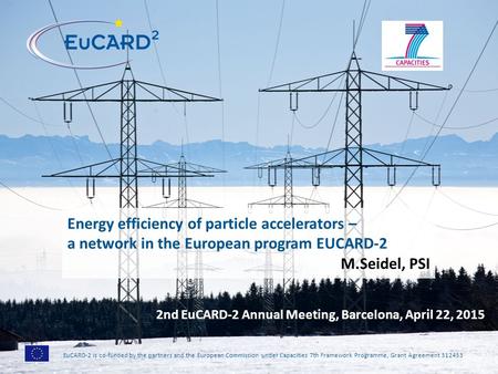 EuCARD-2 is co-funded by the partners and the European Commission under Capacities 7th Framework Programme, Grant Agreement 312453 Energy efficiency of.