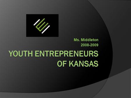 Ms. Middleton 2008-2009. What is this class about?  The mission of this class is to learn about Entrepreneurship in a fun and interesting way.  You.